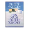Den nåde jeg ikke kendte af Philip Yancey