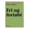 Fri og fortabt af Jesper Lohmann