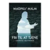 Fri til at tjene af Magnus Malm