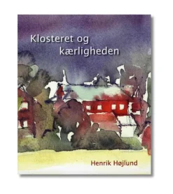 Klosteret og kærligheden af Henrik Højlund