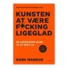 Kunsten at være fucking ligeglad af Mark Manson