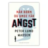 Når børn og unge får angst af Peter Lund Madsen