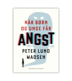 Når børn og unge får angst af Peter Lund Madsen