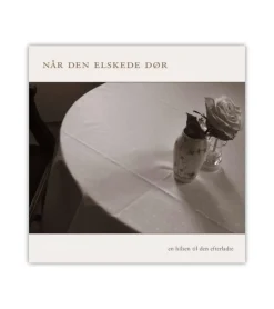 Når den elskede dør – en hilsen til den efterladte