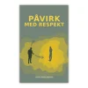 Påvirk med respekt