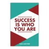 Succes Is Who You Are