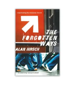 The Forgotten Ways: Reactivating the Missional Church