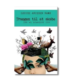 Trangen til at skabe af Louise Ariesen Rams