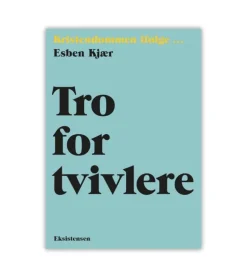 Tro for tvivlere af Esben Kjær