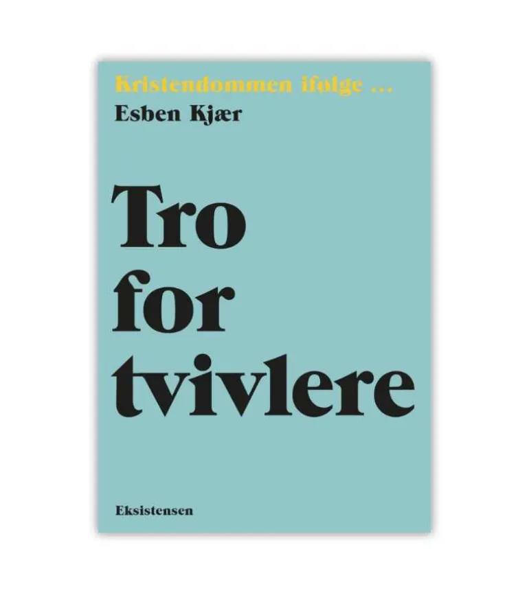 Tro for tvivlere af Esben Kjær