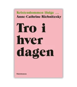 Tro i hverdagen af Anne-Cathrine Riebnitzsky